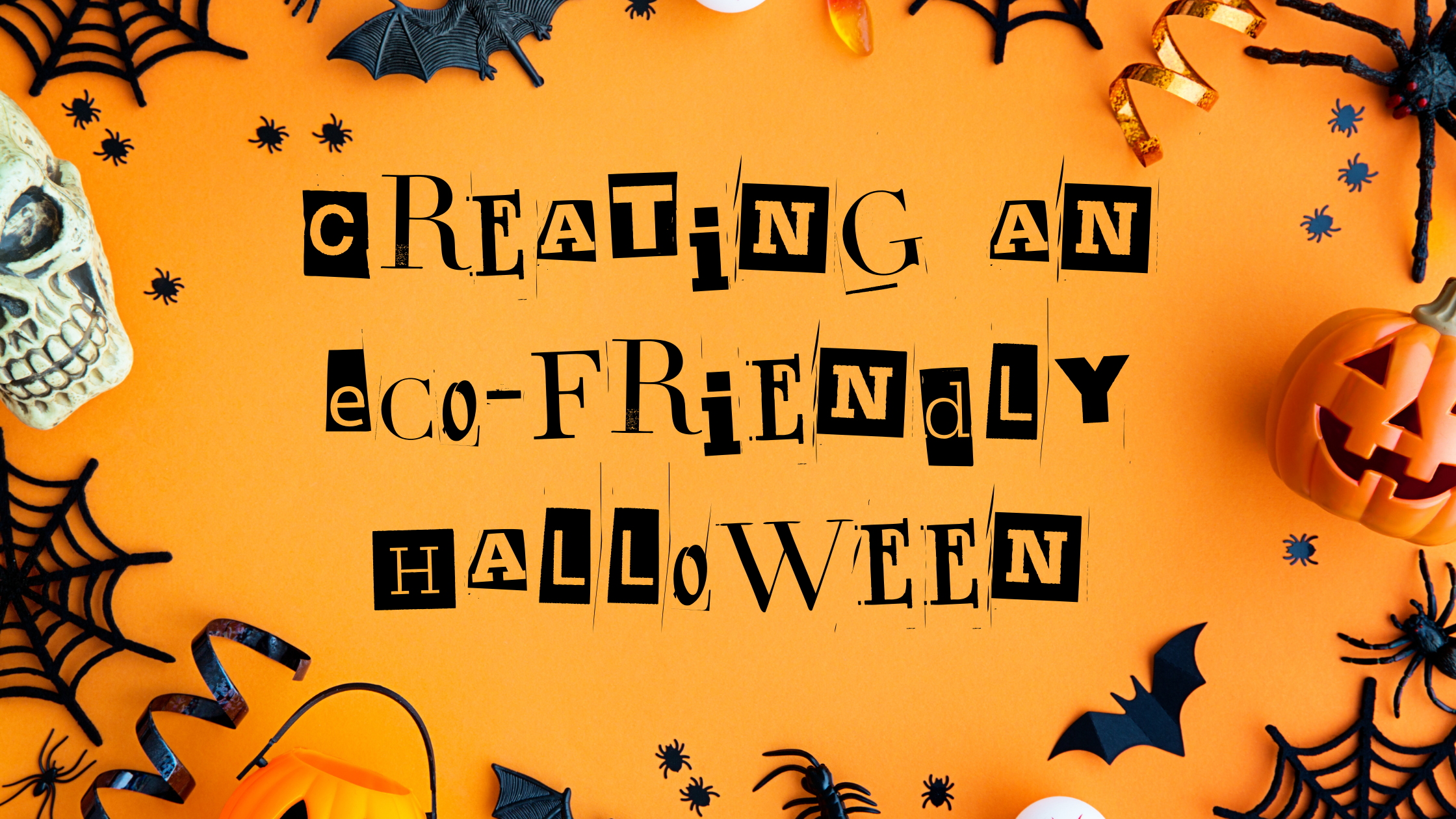 Creating an Eco-Friendly Halloween: Spooky Fun with a Sustainable Twist 🎃